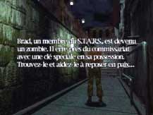 brad, un membre du S.T.A.R.S., est devenu un zombie.
Il erre prs du commissariat avec une clef spciale en sa possession. Trouvez-le et aidez-le  reposer en paix...